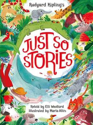 cover image of Rudyard Kipling's Just So Stories, retold by Elli Woollard